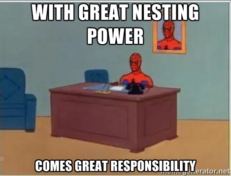 Spiderman meme that says, 'With great nesting power comes great responsibility'